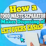 Featured image with the text: "How a food waste separator makes leftover food disposal easier".